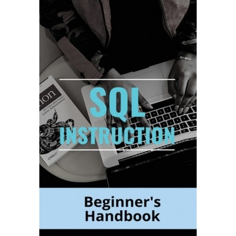 (영문도서) SQL Instruction: Beginners Handbook: Types Of Database Operations Paperback, Independently Published, English, 9798501101951