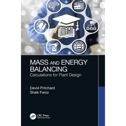 (영문도서) Mass and Energy Balancing: Calculations for Plant Design Paperback, CRC Press, English, 9780367709679