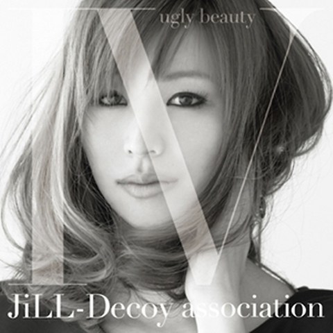 JiLL-Decoy association - 4 ~ ugly beauty~