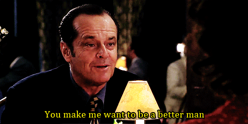 7-You-make-me-want-to-be-a-better-man.gif