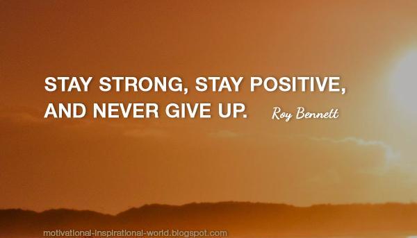 stay-strong-stay-positive-and-never-give-up.jpg