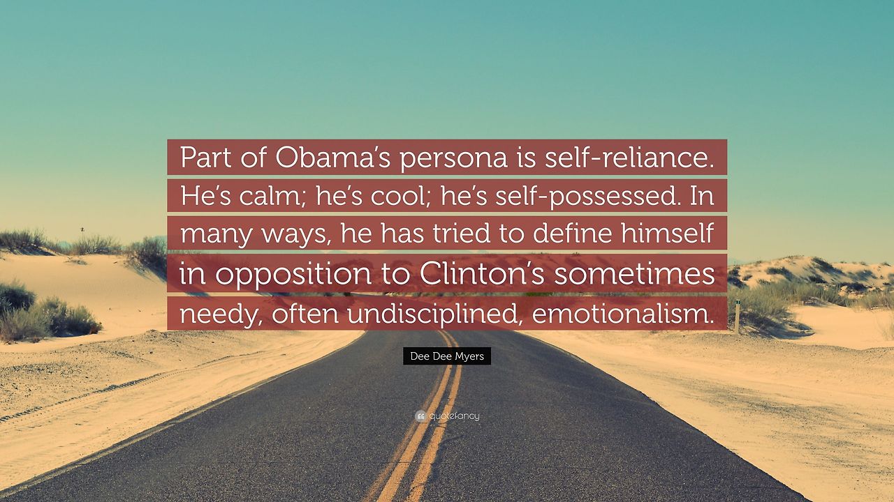 3444142-Dee-Dee-Myers-Quote-Part-of-Obama-s-persona-is-self-reliance-He-s.jpg