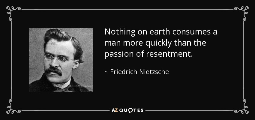 quote-nothing-on-earth-consumes-a-man-more-quickly-than-the-passion-of-resentment-friedrich-nietzsche-35-46-97.jpg