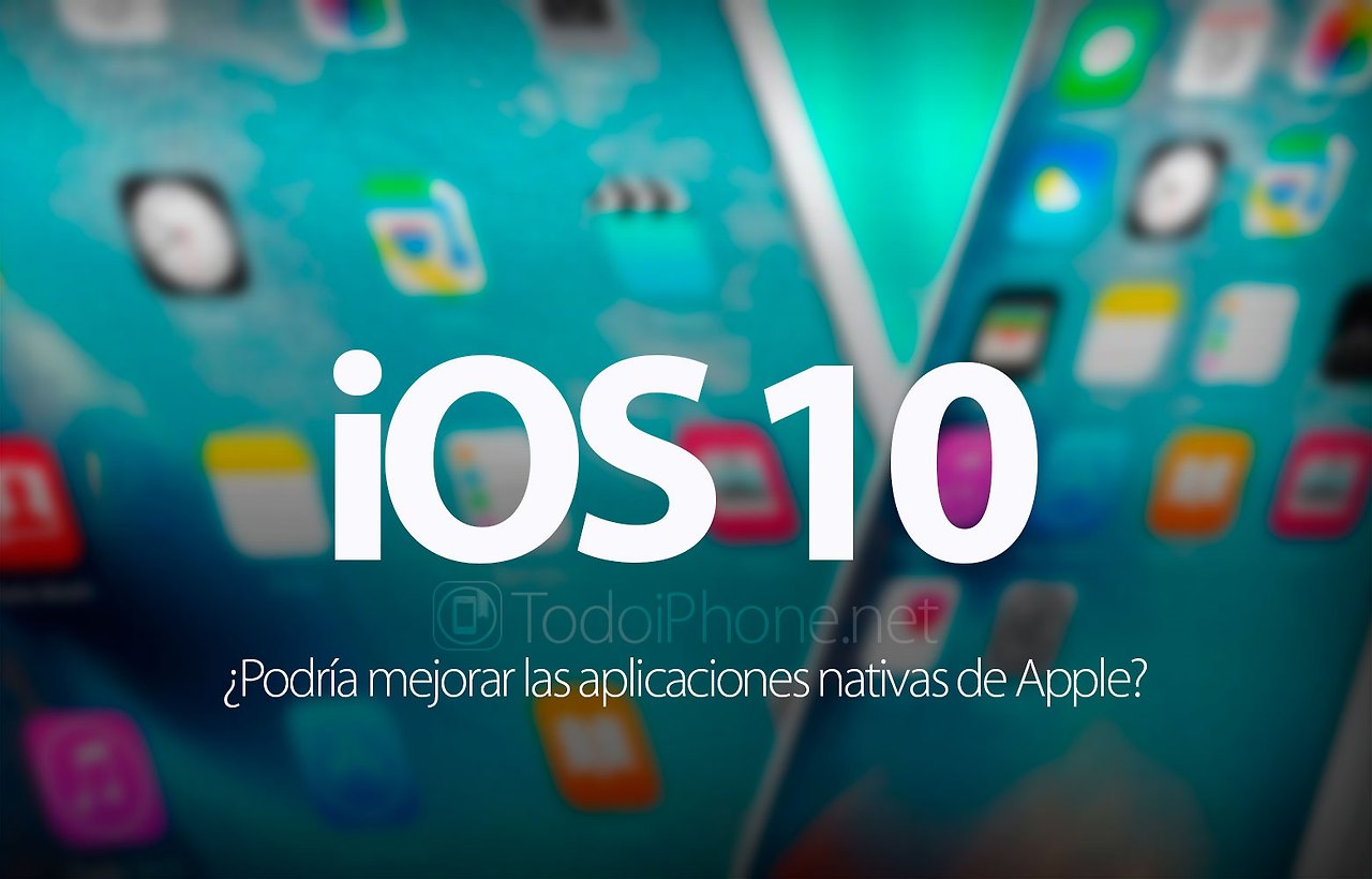 ios-10-podria-mejorar-aplicaciones-nativas-apple.jpg