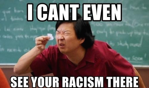 i-cant-even-see-your-racism-there.jpg