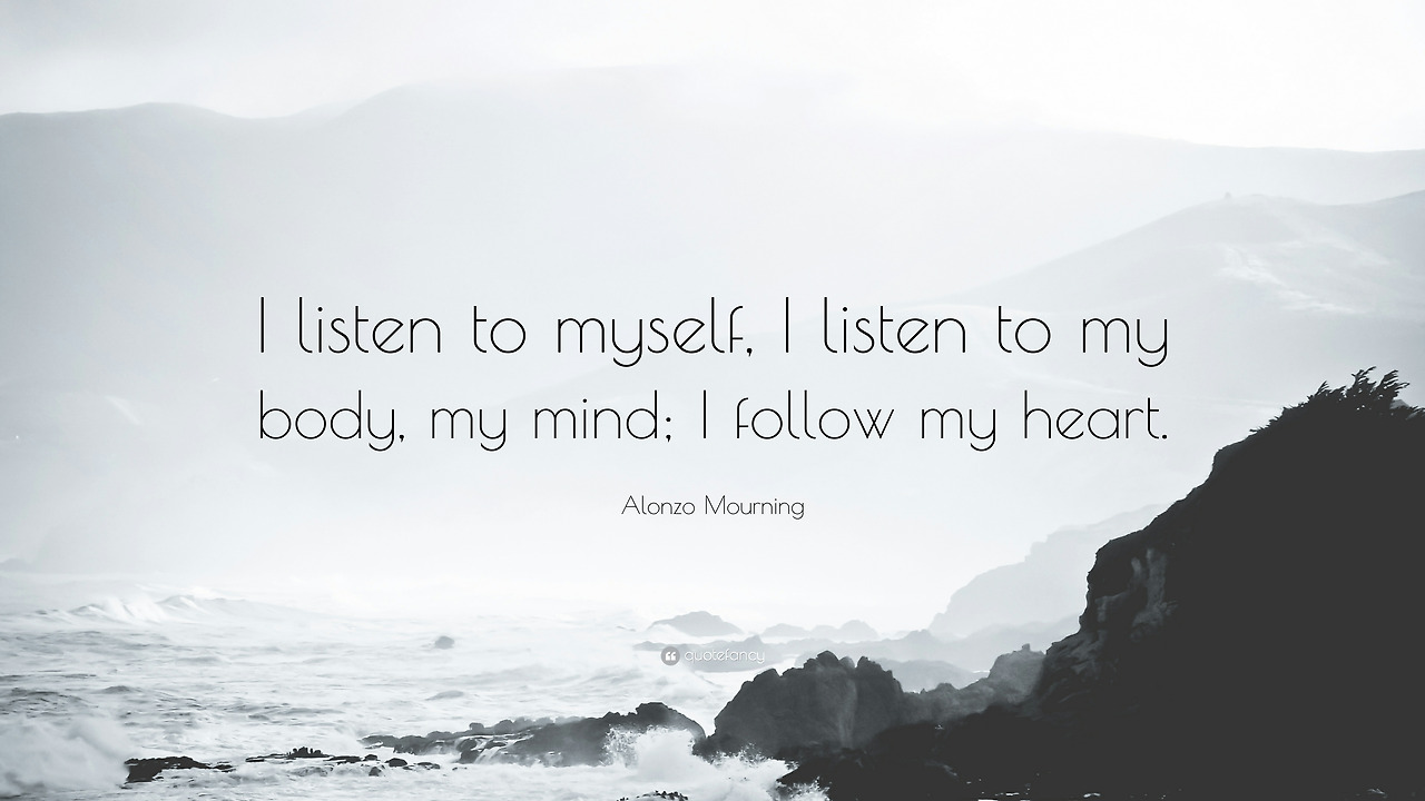 1285299-Alonzo-Mourning-Quote-I-listen-to-myself-I-listen-to-my-body-my.jpg