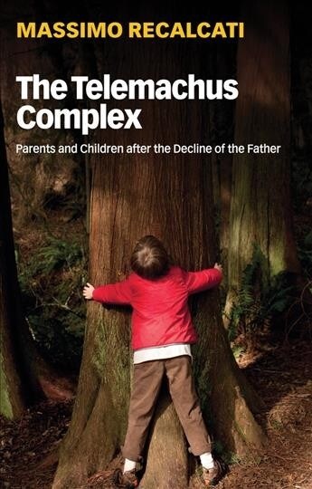 The Telemachus Complex-Parents and Children after the Decline of the Father_Polity Press2019.jpg