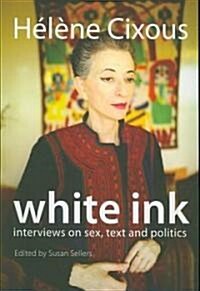 White Ink- Interviews on Sex, Text, and Politics.jpg