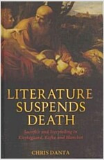 Literature Suspends Death-Sacrifice and Storytelling in Kierkegaard, Kafka and Blanchot.jpg