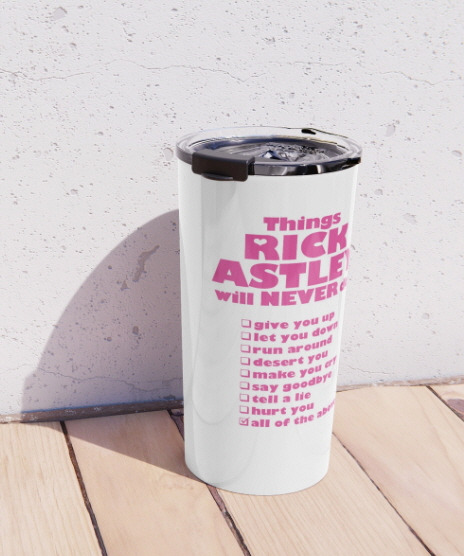 rick-astley-tumbler.jpg