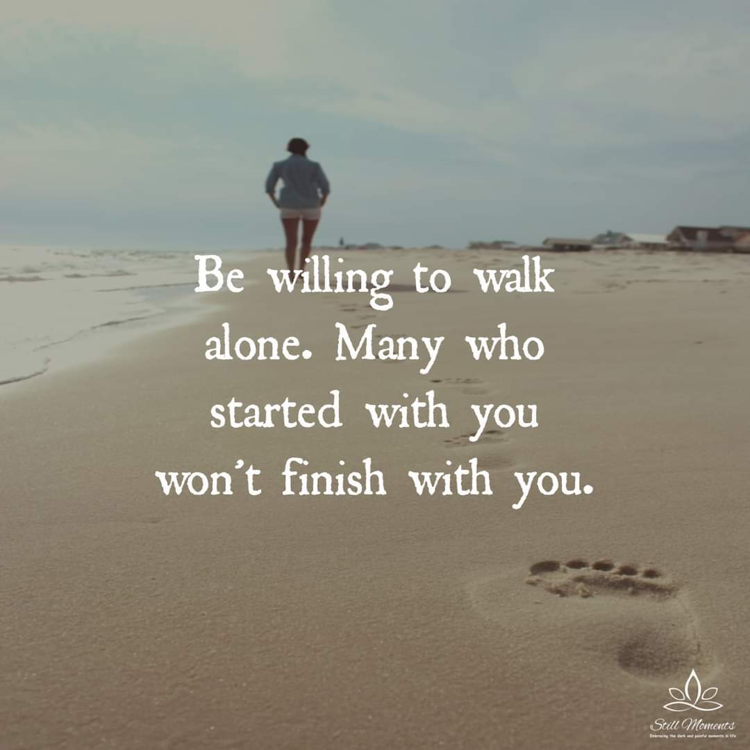 혼자 걷는 것을 두려워 말자 시작할 때 있었던 사람들이 끝에는 없을수도.jpg