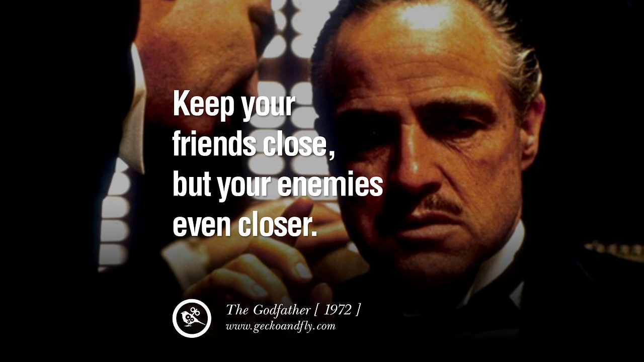 godfather-keep-friend-close-enemy-quote.jpg