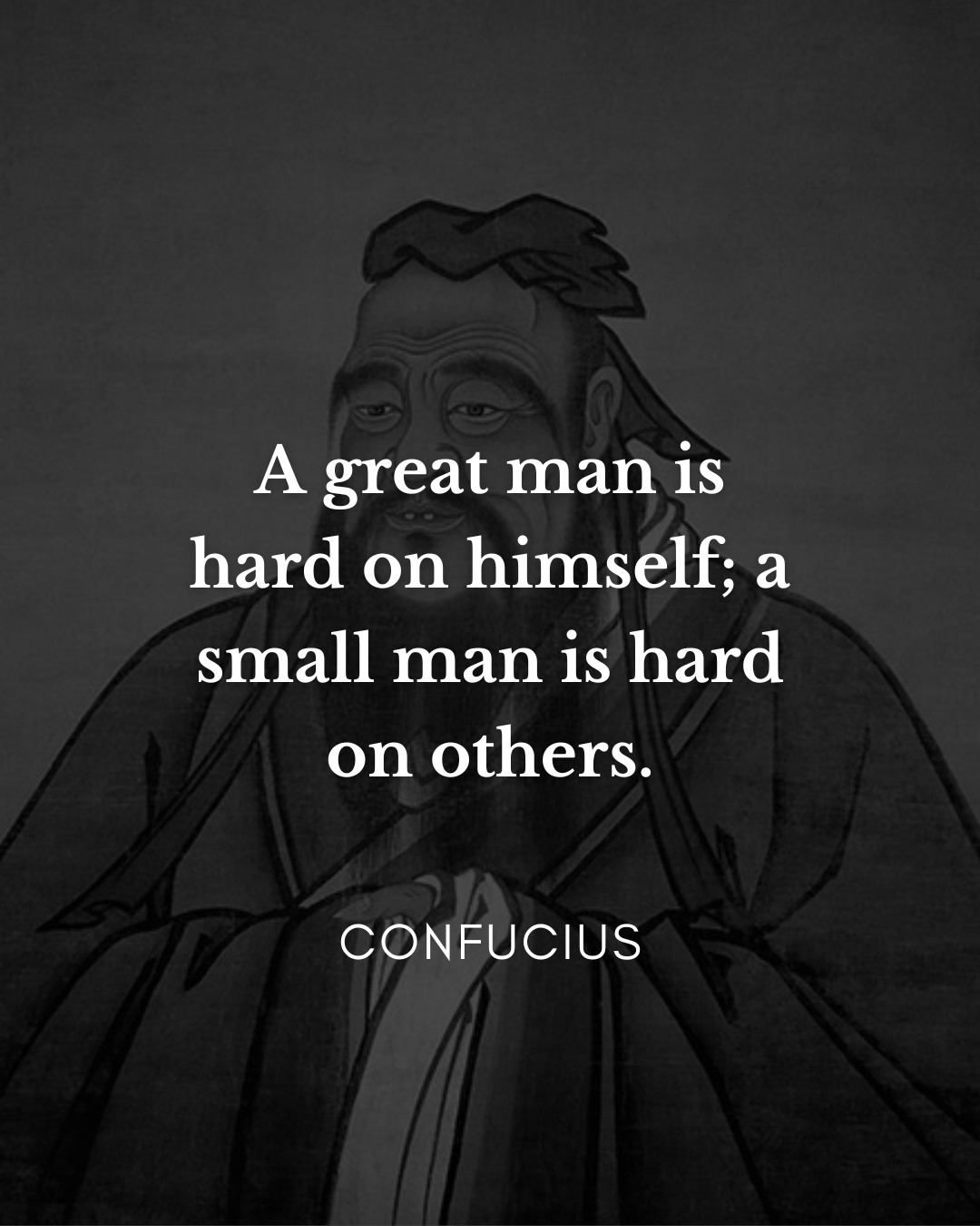 Confucius A great man is hard on himself.jpg