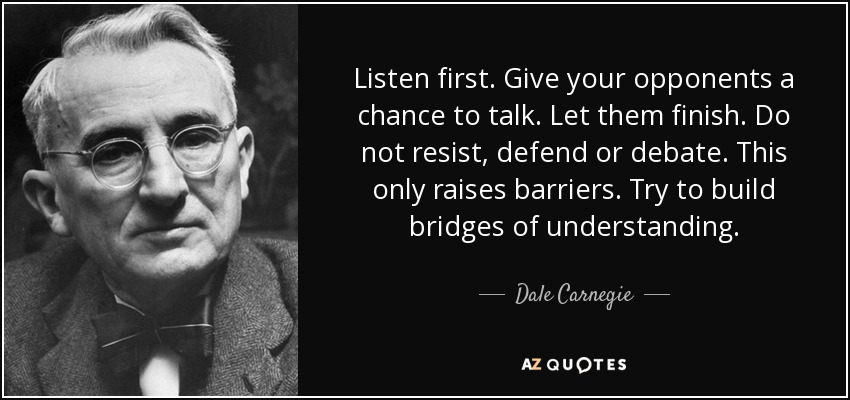 quote-listen-first-give-your-opponents-a-chance-to-talk-let-them-finish-do-not-resist-defend-dale-carnegie-81-32-15.jpg