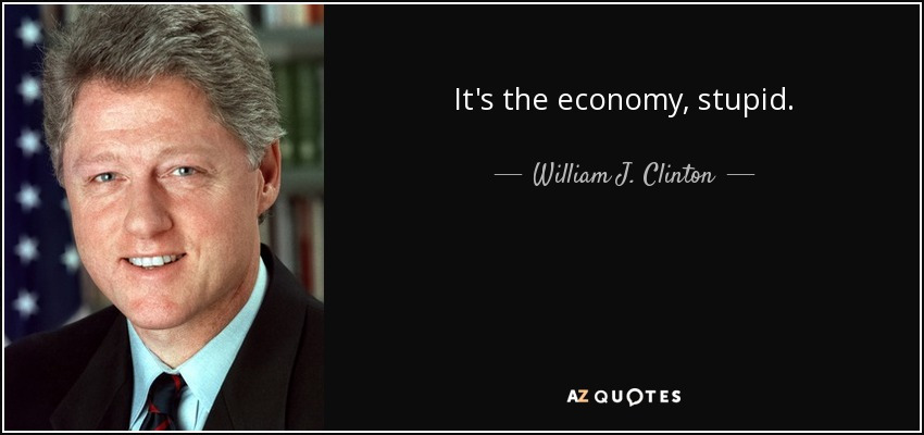 quote-it-s-the-economy-stupid-william-j-clinton-95-34-53.jpg