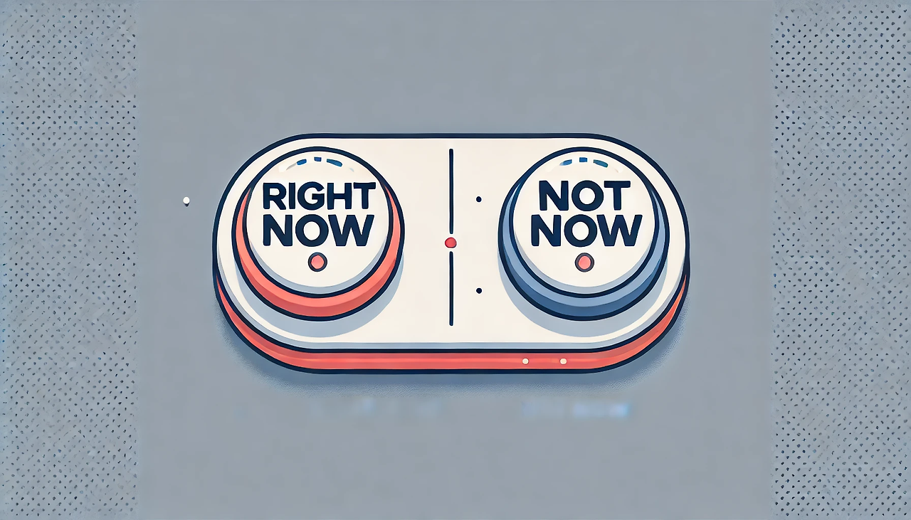 DALL·E 2024-08-04 22.48.27 - A wide illustration showing two buttons labeled 'RIGHT NOW' and 'NOT NOW'. The design should be minimalistic, with the buttons placed side by side hor.png