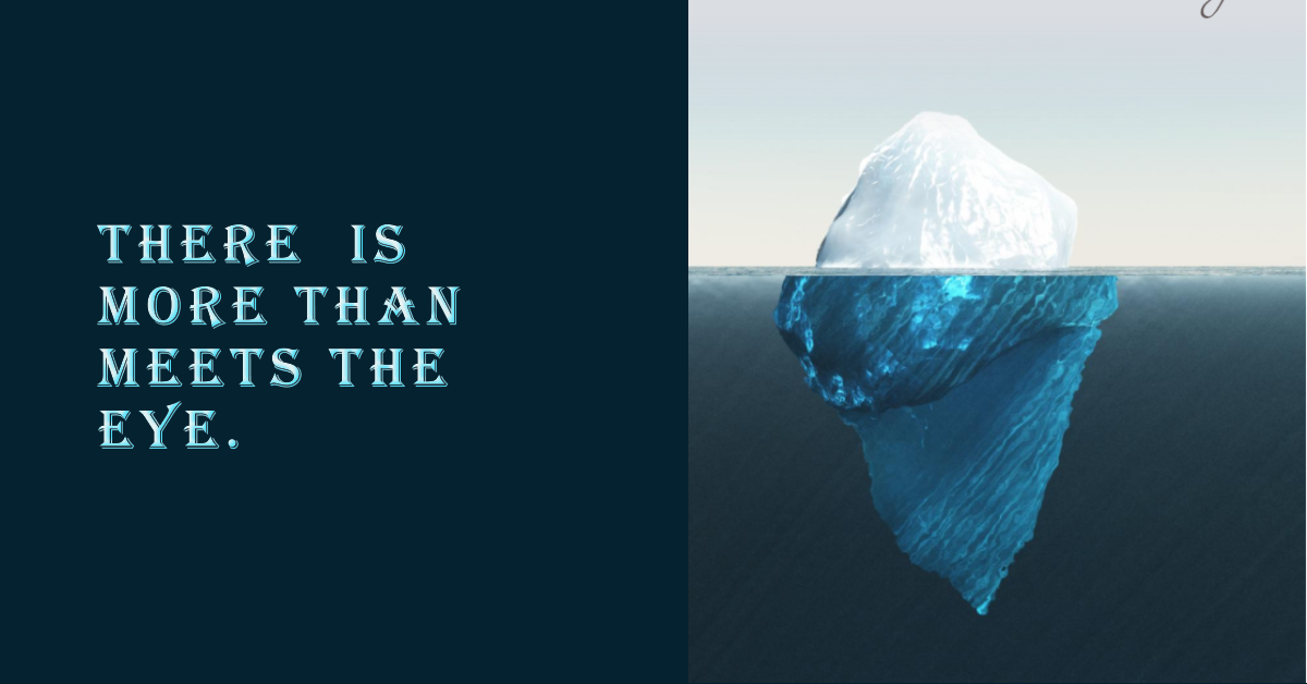 Create a minimalistic design of an iceberg with the quote There is more than meets the eyes t (1).png