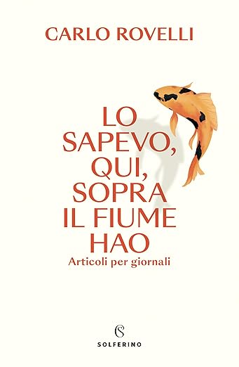 Lo sapevo, qui, sopra il fiume Hao (Italian Edition) - Kindle edition by Rovelli, Carlo. Politics & Social Sciences Kindle.png
