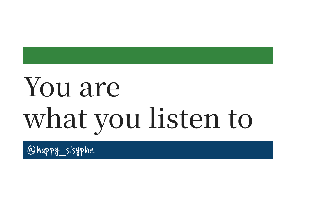 You are what you listen to-2.png