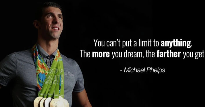 Michael-Phelps-quote-You-cant-put-a-limit-to-anything-the-more-you-dream-the-farther-you-get-708x398.jpeg
