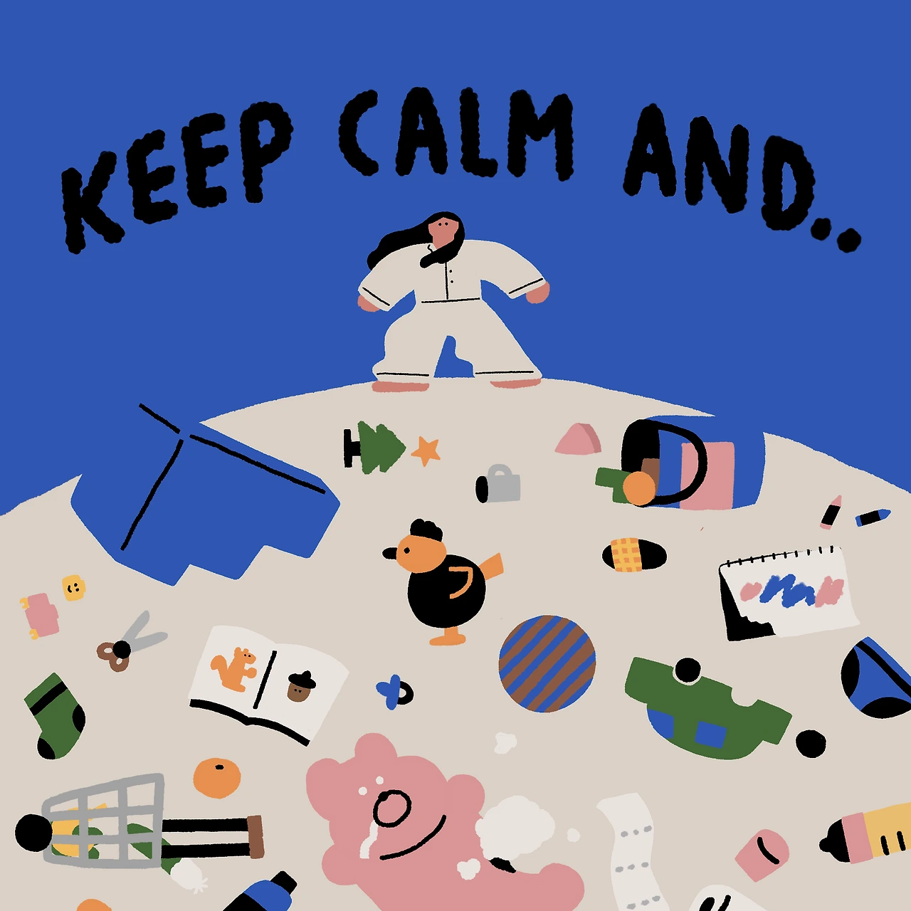 KEEP CALM AND CLEAN UP