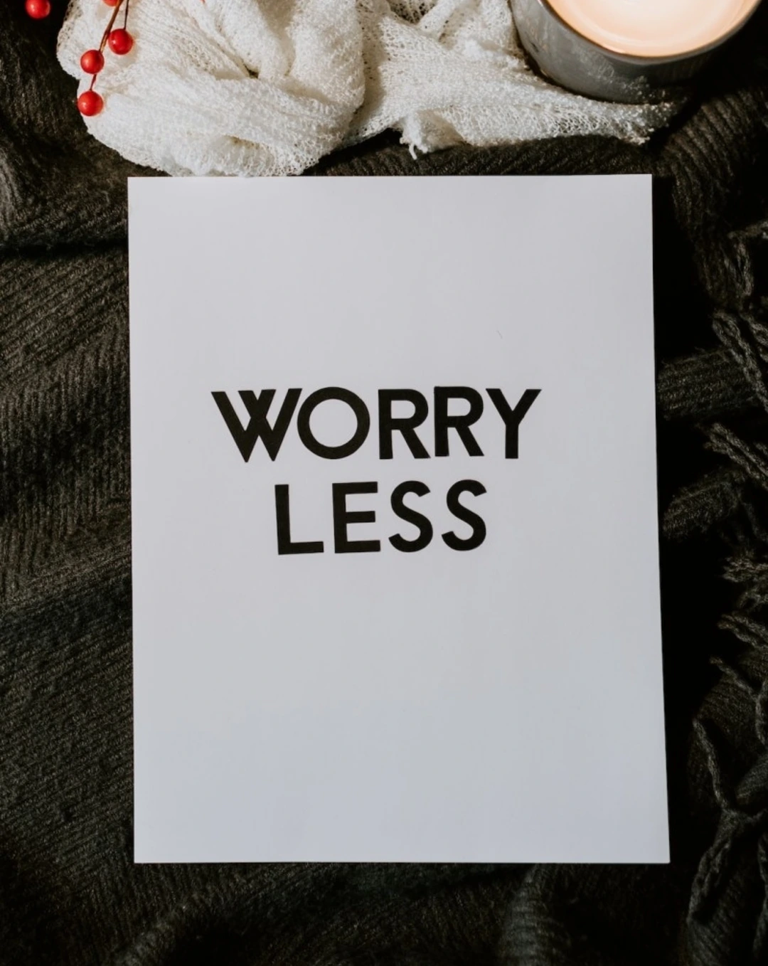 WORRY LESS