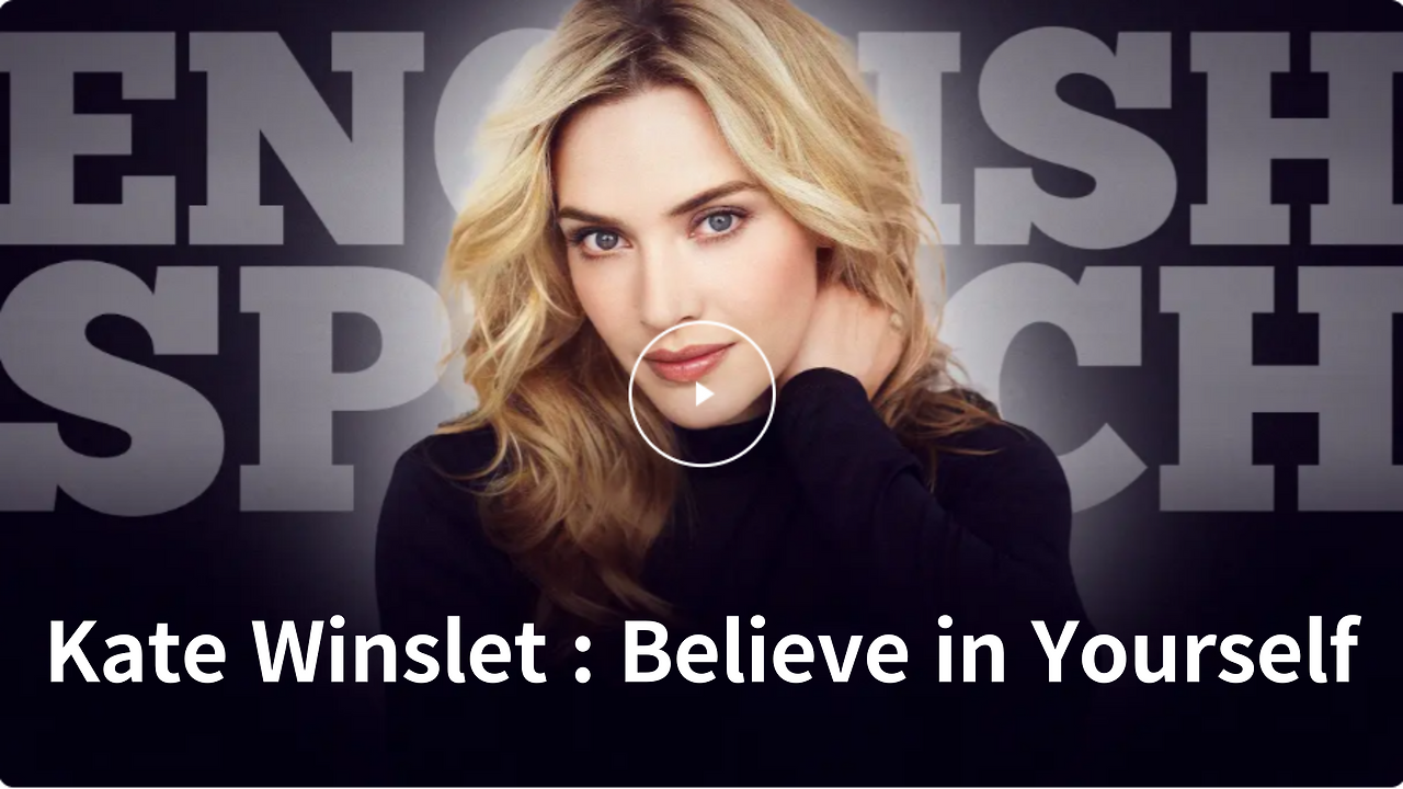 English Speech - Kate Winslet 'Believe In Yourself' 1 English Speech - Kate Winslet 'Believe In Yourself'