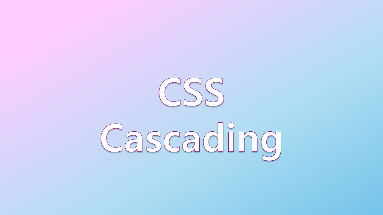 CSS - Cascading