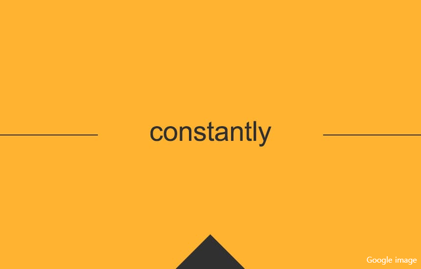 <영어 부사> 헷갈리는 부사 : Constantly vs Consistently 1 ywAAAAAAQABAAACAUwAOw==