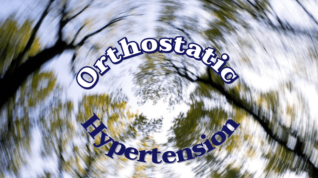 일어설 때 어지럽다면? 기립성 고혈압의 모든 것 1 Orthostatic hypertension