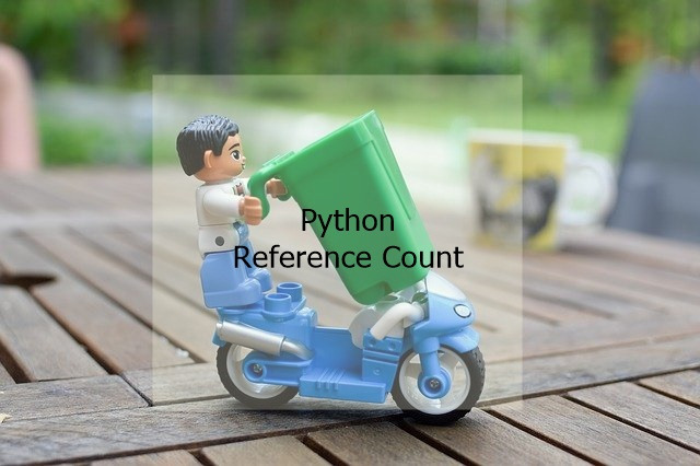 python reference count (파이썬 레퍼런스 카운트) - Error Reviewer