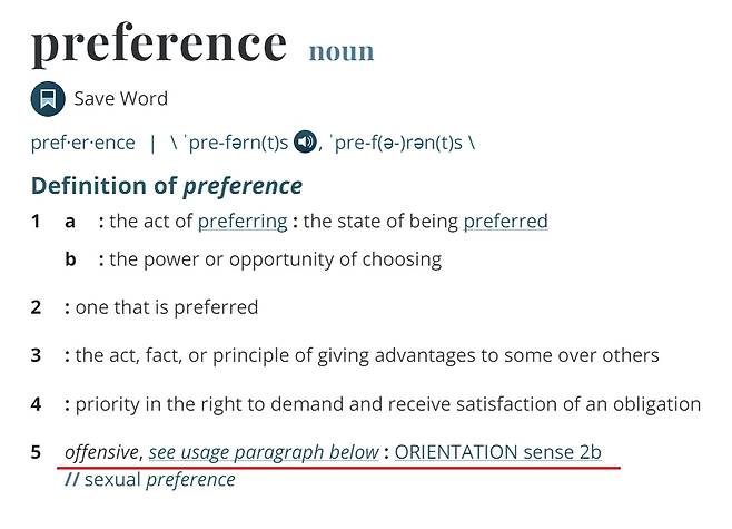 - 메리엄-웹스터 사전에서 ‘preference’(취향)의 5번째 정의 ‘(성적) 취향’에 ‘성적 지향’(sexual orientation)과 같은 뜻이라는 기존 정의에 이탤릭체로 ‘모욕적인 뜻이 담겨 있다’는 설명이 추가됐다.