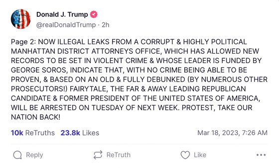 18일(현지시간) 도널드 트럼프 전 미국 대통령이 자신의 소셜미디어 트루스소셜에 올린 글. 트럼프 전 대통령은 해당 글에서 자신이 오는 21일 체포될 것이라며 지지자들에게 저항할 것을 촉구했다. 로이터=연합뉴스