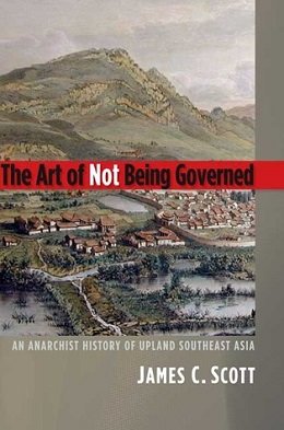 제임스 스콧의 『통치를 피하는 재간』 (James Scott, The Art of Not Being Governed) (2009)