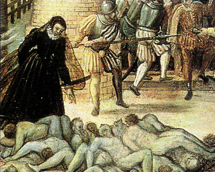 “이 위그노 확실히 죽은 거지.” 성 바르톨로메오 축일의 학살 현장을 살펴보는 카트린 드 메디시스.