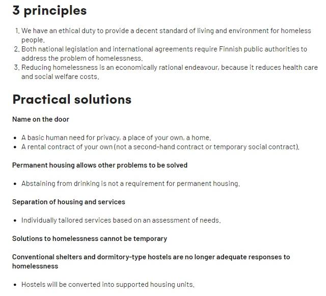 핀란드 정부는 홈페이지를 통해 노숙자 정책의 세 가지 원칙을 강조하고 있다. ①정부는 노숙자에게 적절한 생활 수준과 환경을 제공할 윤리적 의무가 있고 ②국내법과 국제협약은 모두 핀란드 공공 당국이 노숙자 문제를 해결해야 한다고 명시하며 ③노숙자를 줄이는 것은 의료 및 사회 복지 비용을 줄이는 것이므로 경제적으로 합리적인 노력이라는 점이다. 핀란드 정부 홈페이지 캡처