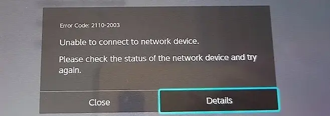Error Code 21102003 Unable to connect to network device Please check the status of the network device and try again Close Details