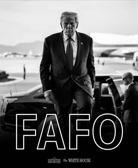 백악관이 베네수엘라 공습 하루 뒤인 1월 4일 도널드 트럼프 미국 대통령 사진과 함께 ‘FAFO’라는 문구를 올렸다. FAFO는 “까불면 혼난다”를 뜻하는 속어다. 사진=백악관 X