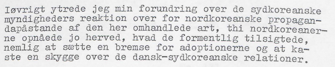 1974년 12월 주일 덴마크 대사가 한국의 고재필 보건사회부 장관을 만난 후 작성한 보고서 일부 발췌. 그는 "북한의 선전성 주장에 대한 한국 당국의 반응에 나는 놀라움을 표했다. 왜냐하면 북한은 이를 통해 의도했던 바를 달성했기 때문이다. 입양 절차에 제동을 걸고 덴마크와 한국 간 관계에 그림자를 드리우는 것이 그것이다"라고 했다. 뿌리의집 제공