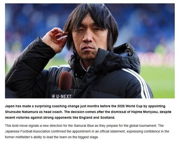 ▲나카무라 슌스케가 일본 대표팀을 지휘한다는 웃지 못할 ‘오보’가 있었다.&nbsp;아프리카 톱 스포츠’는 “일본축구협회가 북중미월드컵 개막을 몇 달 앞두고 감독 교체를 결정했다. 3월 평가전에서 잉글랜드, 스코틀랜드 같은 강팀에 이겼음에도 내려졌다”라면서 "일본축구협회는 공식 성명을 통해 나카무라 슌스케의 능력을 인정했고, 그가 월드컵에서 일본 대표팀을 잘 이끌어 갈 것이라고 확신했다"며 잘못된 정보를 보도했다.