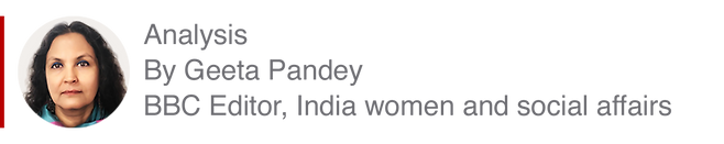 Analysis box by Geeta Pandey, Editor, India women and social affairs