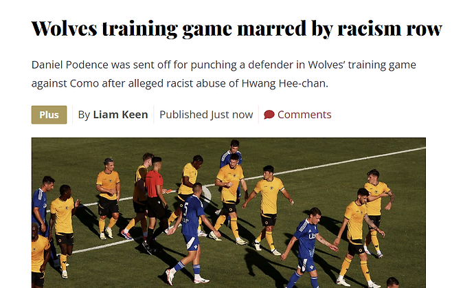 황희찬이 16일 스페인 마르베야에서 열린 이탈리아 1부 승격팀 코모와의 연습 경기에서 상대 선수에게 인종차별 당했다는 소식이 나왔다. 울브스 동료 선수 다니엘 포덴세가 황희찬 모욕 준 선수를 주먹으로 때려 퇴장당하는 등 마침 프랑스 마르세유 깜짝 이적설에 휩싸인 황희찬을 보호하고 감동을 선사했다. 익스프레스 앤드 스타