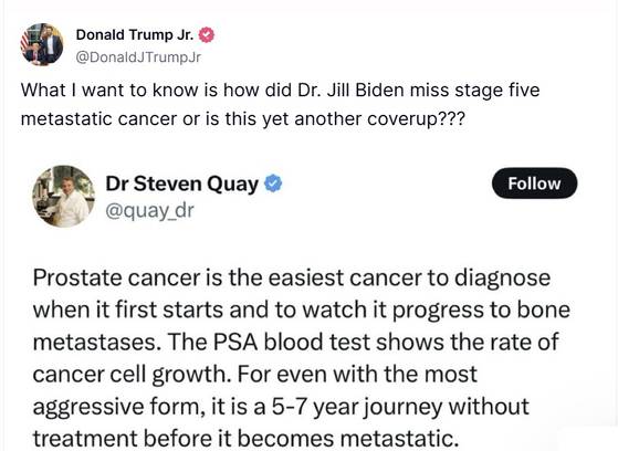 도널드 트럼프 미국 대통령의 장남인 트럼프 주니어는 19일(현지시간) 자신의 SNS에 조 바이든 전 대통령의 암 진단과 관련, ″바이든 행정부를 도대체 누가 운영했던 것이냐″라며 바이든 전 대통령의 건강 문제를 전임 정부가 은폐했다는 의혹을 제기했다. 트럼프 주니어 트루스소셜