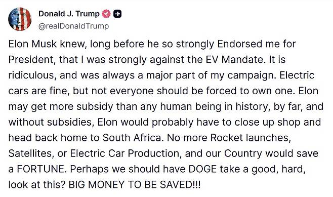 도널드 트럼프 미국 대통령이 30일(현지 시각) 본인의 SNS 트루스소셜에 일론 머스크를 비난하며 올린 게시글. 트럼프는 이 글에서 "머스크는 보조금이 없었다면 고향인 남아프리카공화국으로 돌아갔을 것"이라고 말했다. /트루스소셜 캡처