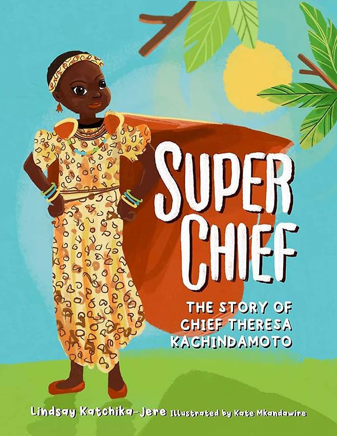 테레사 카친다모토 추장의 일대기를 다룬 책 <Super Chief: The Story of Chief Theresa Kachindamoto >