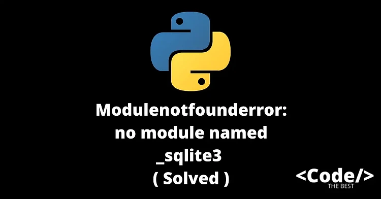 ModuleNotFoundError: No module named '_sqlite3' 장애 조치