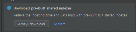 '[IntelliJ] Download pre-built shared indexes 메시지 [인덱싱 처리]' 포스트 대표 이미지