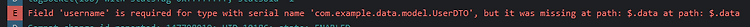 에러: Field 'username' is required for type with serial name 'com.example.data.model.UserDTO', but it was missing at path: $.data at path: $.data