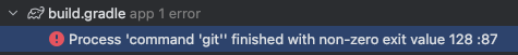 에러: A problem occurred evaluating project ':app'.> Process 'command 'git'' finished with non-zero exit value 128