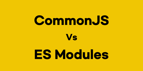Node.js - commonJS vs ES Modules